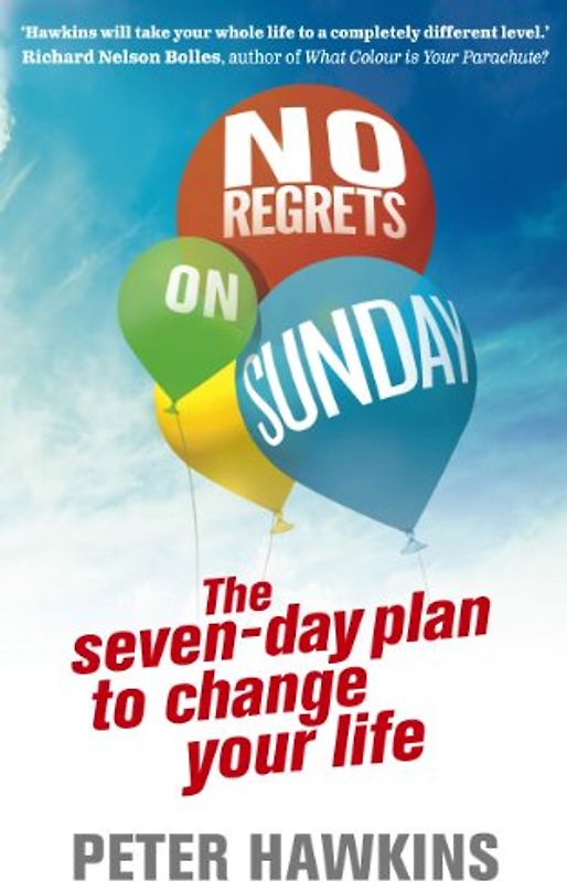 No Regrets on Sunday: The Seven-Day Plan to Change Your Life
