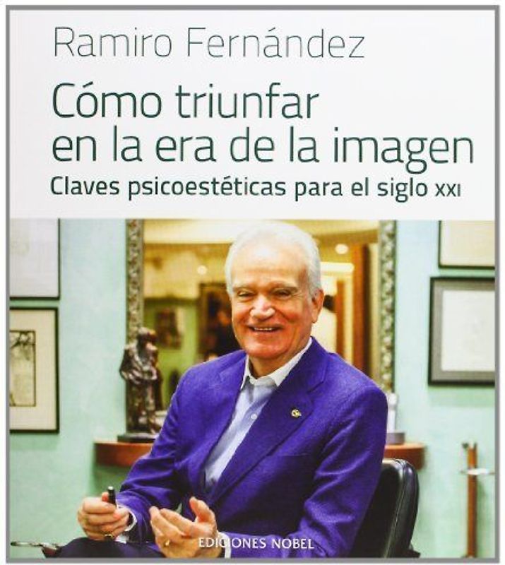 Cómo triunfar en la era de la imagen : claves psicoestéticas del siglo XXI