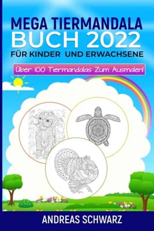 MEGA TIERMANDALA BUCH 2022: Für Kinder und Erwachsene, Über 100 Tiermandalas zum ausmalen!