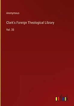 Clark's Foreign Theological Library: Vol. 35