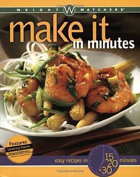Weight Watchers Make It in minutes - Easy Recipes in 15, 20, and 30 minutes - Weight Watchers Editors