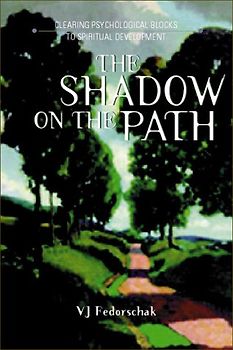 Naranjo, Claudio - The Shadow on the Path: Clearing the Psychological Blocks to Spiritual Development