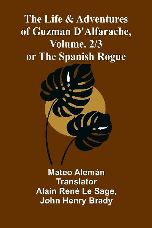 The Life and Adventures of Guzman D'Alfarache, or the Spanish Rogue, vol. 2/3