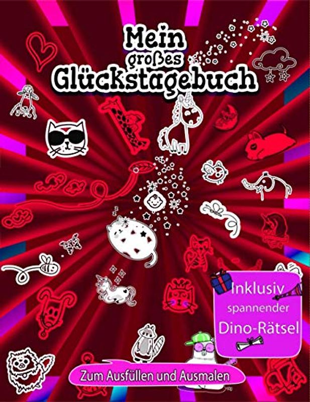 Mein großes Glückstagebuch | Geniales Dankbarkeitstagebuch für Kinder | Zum Ausfüllen und Ausmalen: Ideales 3 Minuten Tagebuch für Kinder- für ... gezielt das positive Denken sowie Dankbarkeit