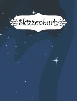 Skizzenbuch: Weltraum Zeichenbuch Sketchbook Blanko Heft | Perfekt als Zeichenheft, Sketchbook, Schreiben, Malen .