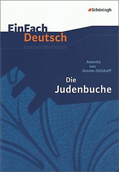 EinFach Deutsch Unterrichtsmodelle. Annette von Droste-Hülshoff: Die Judenbuche: Klassen 8 - 10