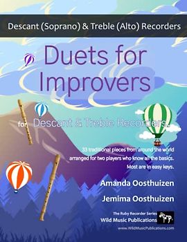 Duets for Improvers for Descant and Treble Recorders: 33 exciting traditional melodies from around the world arranged for descant (soprano) and treble (alto) recorder players who know all the basics.