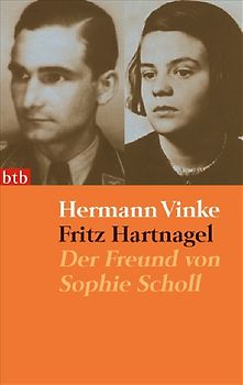 Fritz Hartnagel - Der Freund von Sophie Scholl