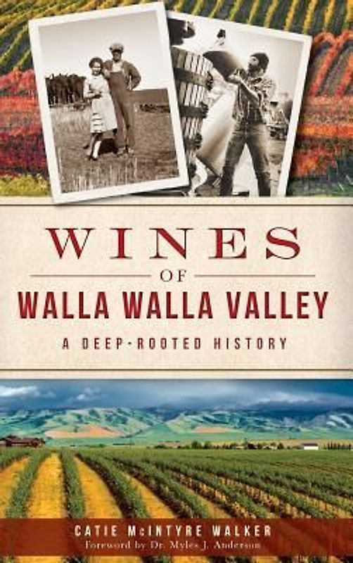 Wines of Walla Walla Valley: A Deep-Rooted History