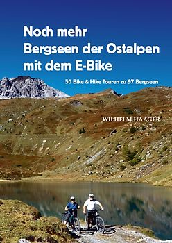 Noch mehr Bergseen der Ostalpen mit dem E-Bike