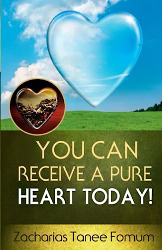 You Can Receivea Pure Heart Today!