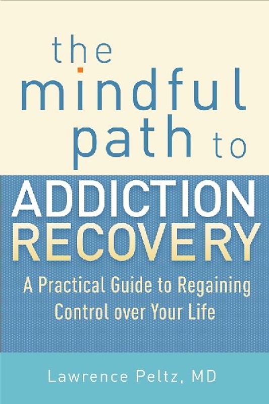 The Mindful Path to Addiction Recovery