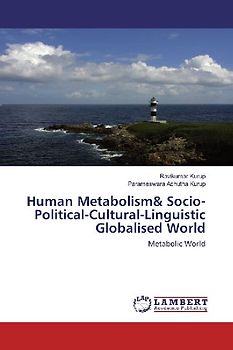 Human Metabolism& Socio-Political-Cultural-Linguistic Globalised World