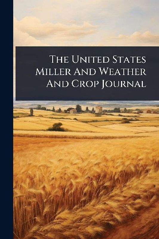 The United States Miller And Weather And Crop Journal