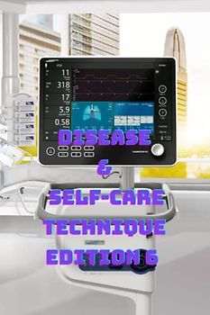 DISEASE & SELF-CARE TECHNIQUE EDITION 6: Acne, acoustic, acromegaly, actinic keratosis, acute coronary, sweet syndrome, GUILLAIN, kidney (DISEASES AND SELF-CARE TECHNIQUES, Band 6)