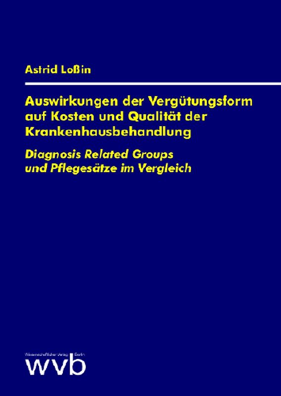 Auswirkungen der Vergütungsform auf Kosten und Qualität der Krankenhausbehandlung