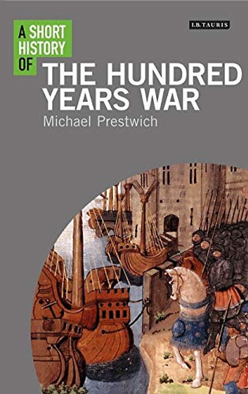 A Short History of the Hundred Years War (Short Histories)