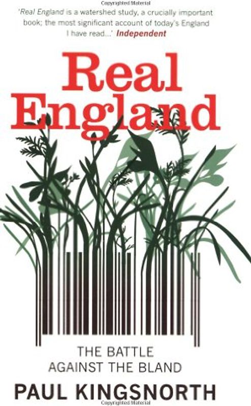 Real England: The Battle Against the Bland - Paul Kingsnorth