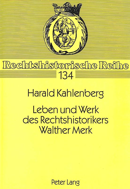 Leben und Werk des Rechtshistorikers Walther Merk
