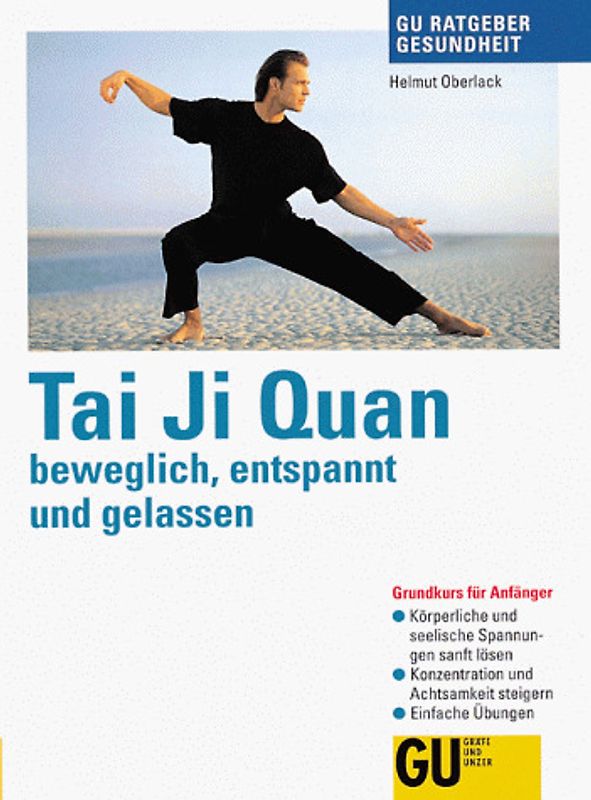 Tai Chi Quan - beweglich, entspannt und gelassen. Grundkurs für Anfänger, körperliche und seelische Spannungen lösen. Konzentration und Achtsamkeit steigern. Einfache Übungen