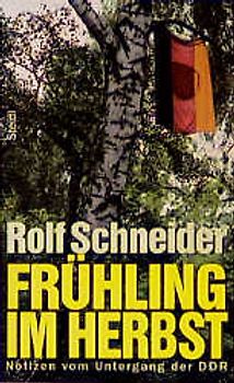 Frühling im Herbst. Notizen vom Untergang der DDR