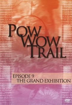 Pow Wow Trail - Episode 9: The Grand Exhibition DVD