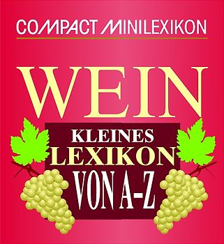 Wein - kleines Lexikon von A-Z