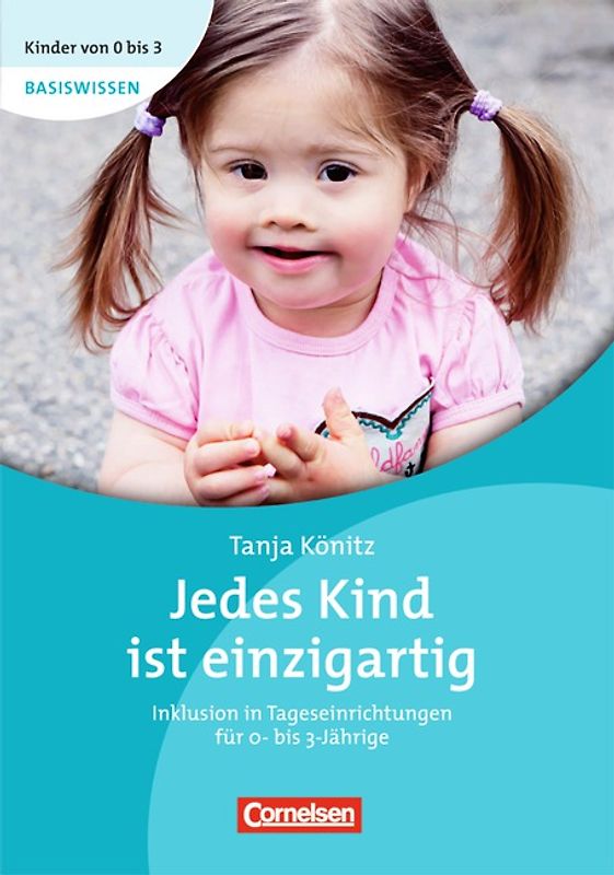 Kinder von 0 bis 3 - Basiswissen / Jedes Kind ist einzigartig