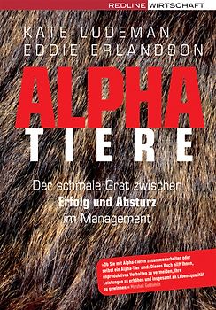 Alpha-Tiere. Der schmale Grat zwischen Erfolg und Absturz im Management