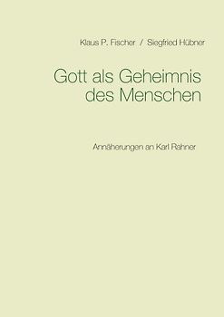 Gott als Geheimnis des Menschen