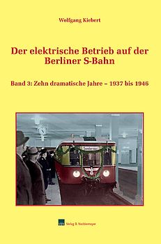 Der elektrische Betrieb auf der Berlin S-Bahn, Band 3
