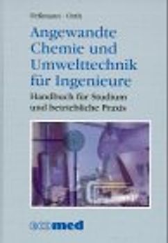 Angewandte Chemie und Umwelttechnik für Ingenieure. Handbuch für Studium und betriebliche Praxis - Helmut Orth