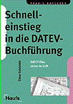 Schnelleinstieg in die DATEV-Buchführung. DATEV-Fibu sicher im Griff