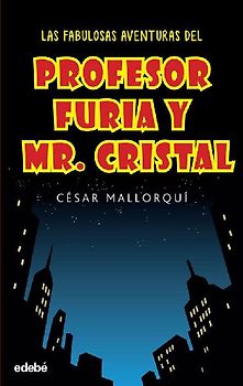 Las fabulosas aventuras del Profesor Furia y Mr Cristal