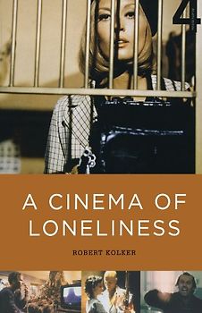 A Cinema of Loneliness - Robert Kolker