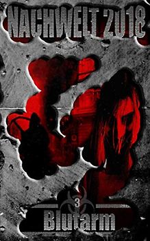 Blutarm: NACHWELT 2018 - Band 3