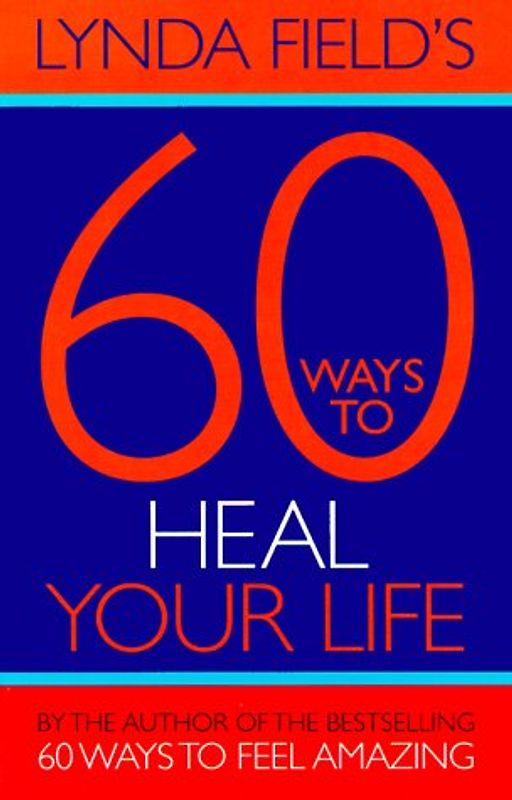 60 Ways to Heal Your Life - Lynda Field's