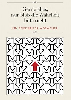 Gerne alles, nur bloß die Wahrheit bitte nicht