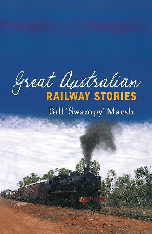 GREAT AUSTRALIAN RAILWAY STORIES