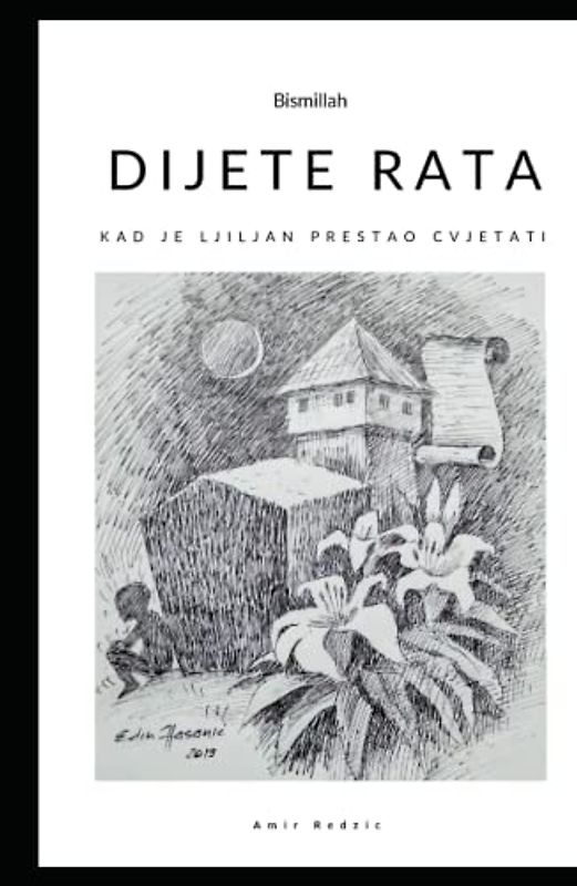 Dijete rata: Kad je ljiljan prestao cvjetati (🇧🇦BOSANSKA EDICIJA, cijela knjiga je na BOSANSKOM jeziku. (Nije na ENGLEZKOM)(NO English))