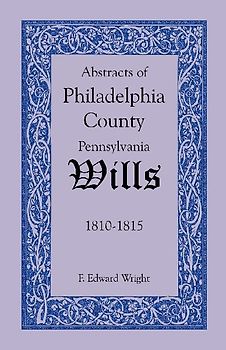 Abstracts of Philadelphia County, Pennsylvania Wills, 1810-1815