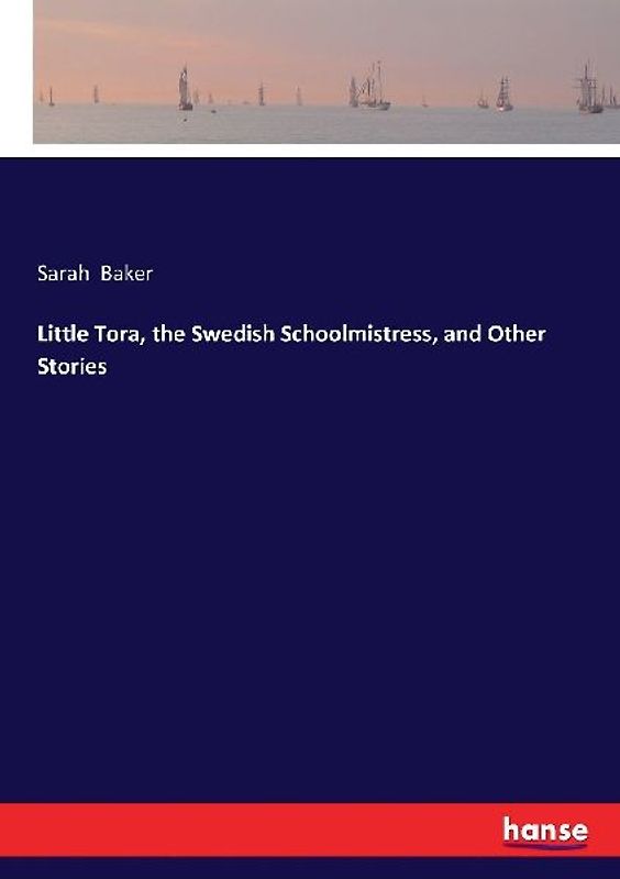 Little Tora, the Swedish Schoolmistress, and Other Stories