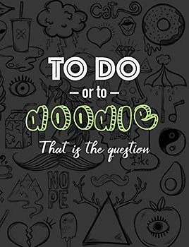 To do or to Doodle that is the question: Fun notebook to-do list or doodle pad