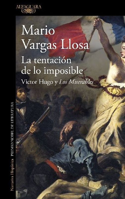 La Tentación de Lo Imposible: Victor Hugo Y Los Miserables / The Temptation of the Impossible: Victor Hugo and Les Misérables