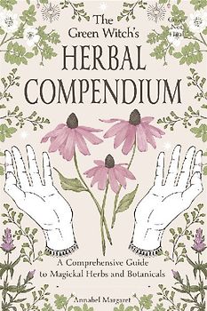The Green Witch's Herbal Compendium