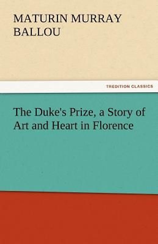 The Duke's Prize, a Story of Art and Heart in Florence
