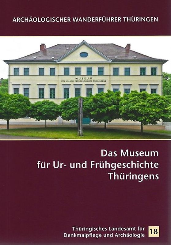 Das Museum für Ur- und Frühgeschichte Thüringens