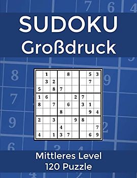 Sudoku Großdruck: Großdruck Sudoku für Erwachsene | 120 mittelschwere Puzzle mit Lösungen | große Schrift | Level Mittel