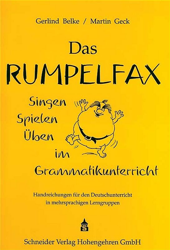 Das Rumpelfax. Singen, Spielen, Üben im Grammatikunterricht. Handreichungen für den Deutschunterricht in mehrsprachigen Lerngruppen