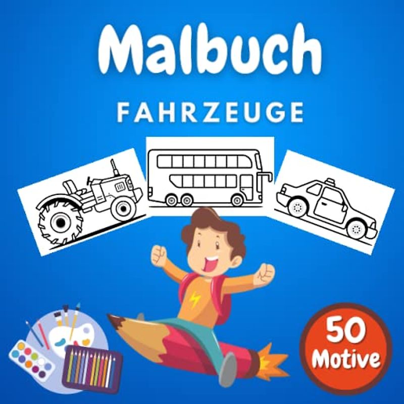 Malbuch Fahrzeuge: Fahrzeuge; Autos; Flugzeuge; Motorräder und Schiffe auf über 100 Seiten. Erstes Malbuch für Kleinkinder. Große Motive für's erste Kritzeln. (Malbücher für Kleinkinder, Band 2)